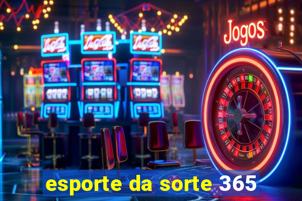 esporte da sorte 365